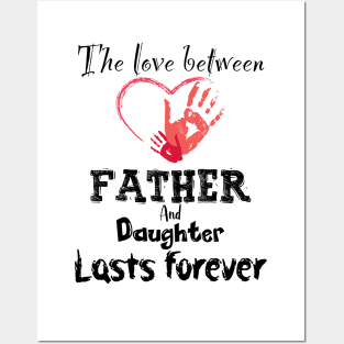 The Love between Father And Daughter Lasts Forever, Design For Daddy Daughter Posters and Art